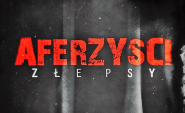 News Aferzy�ci: Z�e psy – gangsterskie kino akcji opowiadaj�ce o mafii pruszkowskiej i wo�omi�skiej 
