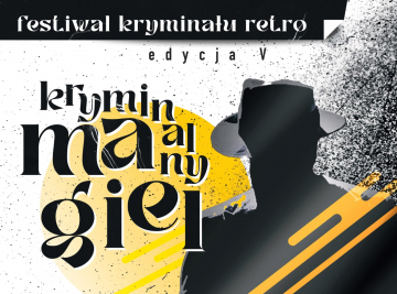 News 13-14. IX: Rusza V Festiwal Krymina�u Retro „Kryminalny Magiel”