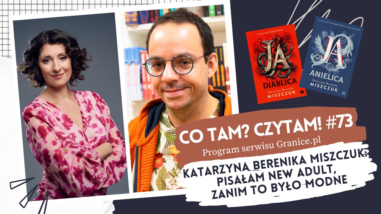 News Katarzyna Berenika Miszczuk: pisa�am new adult, zanim to by�o modne