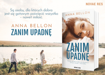 News S� osoby, dla kt�rych dobra jest si� gotowym po�wi�ci� wszystko – nawet mi�o��. „Zanim upadn�