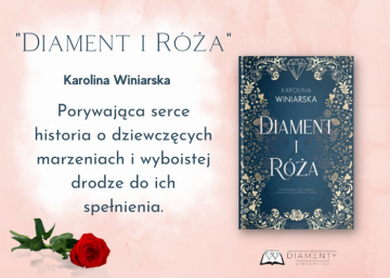 News Porywaj�ca serce historia o dziewcz�cych marzeniach i drodze do ich spe�nienia. „Diament i R�a