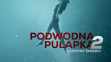 News Podwodna pułapka 2: Labirynt śmierci, młode kobiety kontra żarłacze białe 