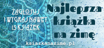 News Zag�osuj i wygraj kilkana�cie ksi��ek! Oto czo�owa dziesi�tka tytu��w na finiszu plebiscytu „Najlepsza ksi��ka na zim�