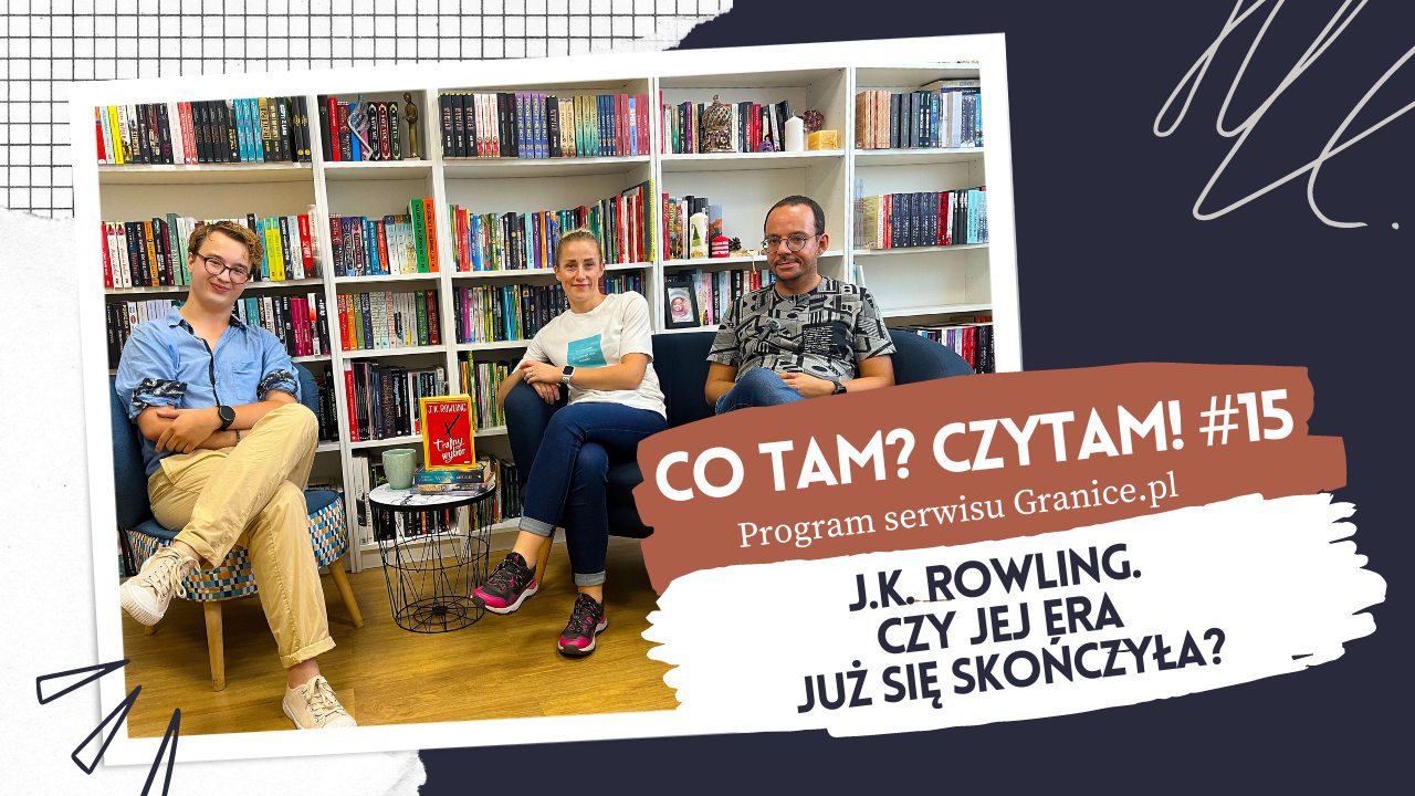 News  J.K. Rowling. Czy jej era ju� si� sko�czy�a? Oto 15. odcinek podcastu 