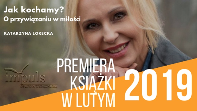 News Jak kochamy? O przywi�zaniu w mi�o�ci – premiera ksi��ki Katarzyny Loreckiej