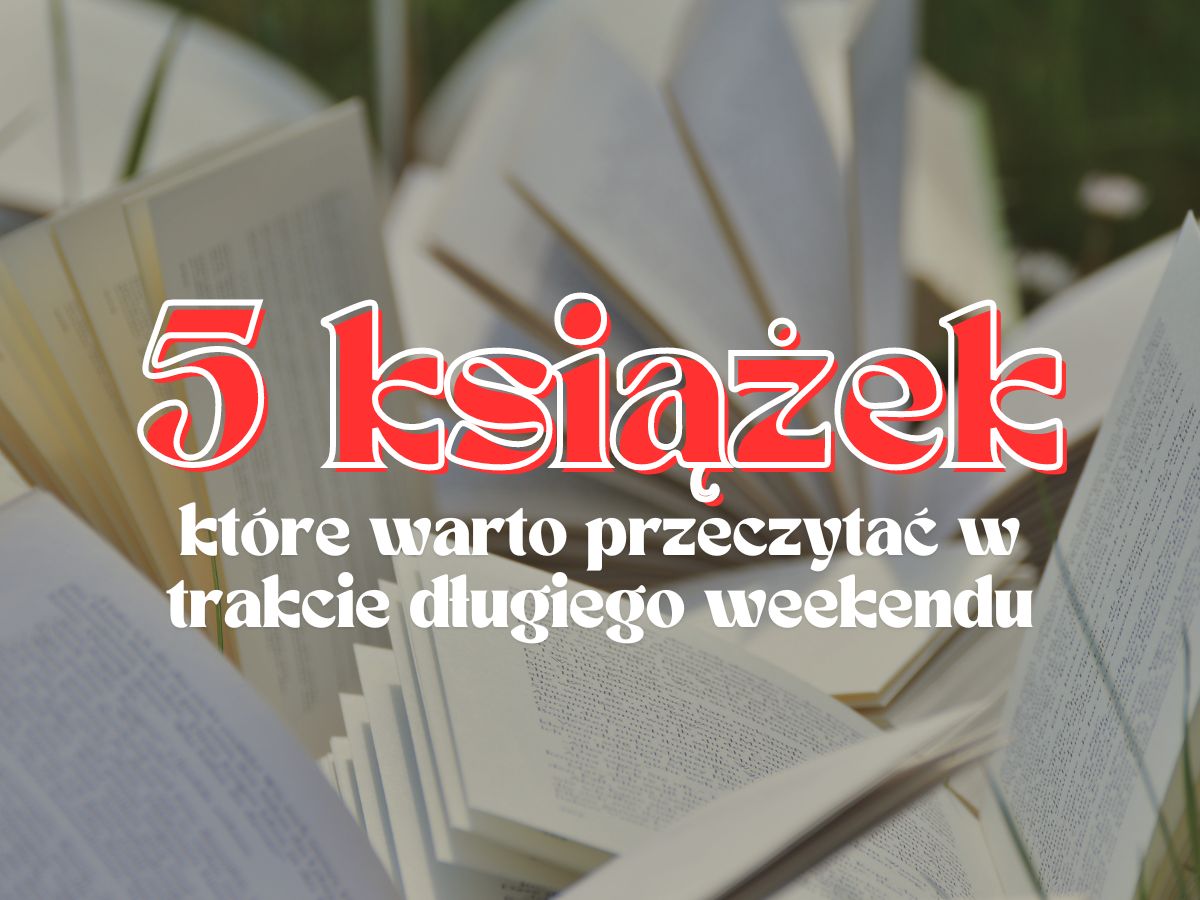 News 5 ksi��ek, kt�re przeczytasz w d�ugi sierpniowy weekend