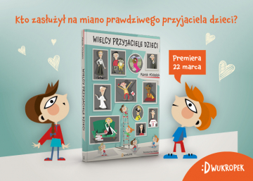News Kto zas�u�y� na miano prawdziwego przyjaciela dzieci? „Wielcy przyjaciele dzieci