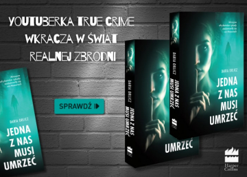 News Youtuberka true crime wkracza w �wiat realnej zbrodni. Fragment ksi��ki „Jedna z nas musi umrze�