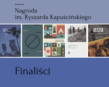 News Znamy finalistw Nagrody im. Ryszarda Kapuciskiego za reporta literacki 2019!