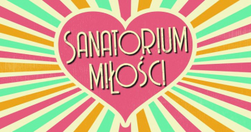 News 6 sezon „Sanatorium mi�o�ci” ju� wkr�tce! Jak prezentuj� si� nowi uczestnicy?