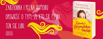 News Zadziorna i pe�na humoru opowie�� o tym, �e kto si� czubi, ten si� lubi. „Ratunku! Wymy�li�am m�a