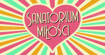 News  Sanatorium mi�o�ci: sezon 5 – opis 3 i 4 odcinka programu