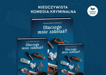 News Nieoczywista komedia kryminalna. „Dlaczego mnie zabi�a�? Andrzeja Marka Grabowskiego