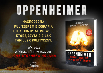 News Biografia, kt�r� czyta si�jak thriller polityczny. „Oppenheimer. Triumf i tragedia ojca bomby atomowej