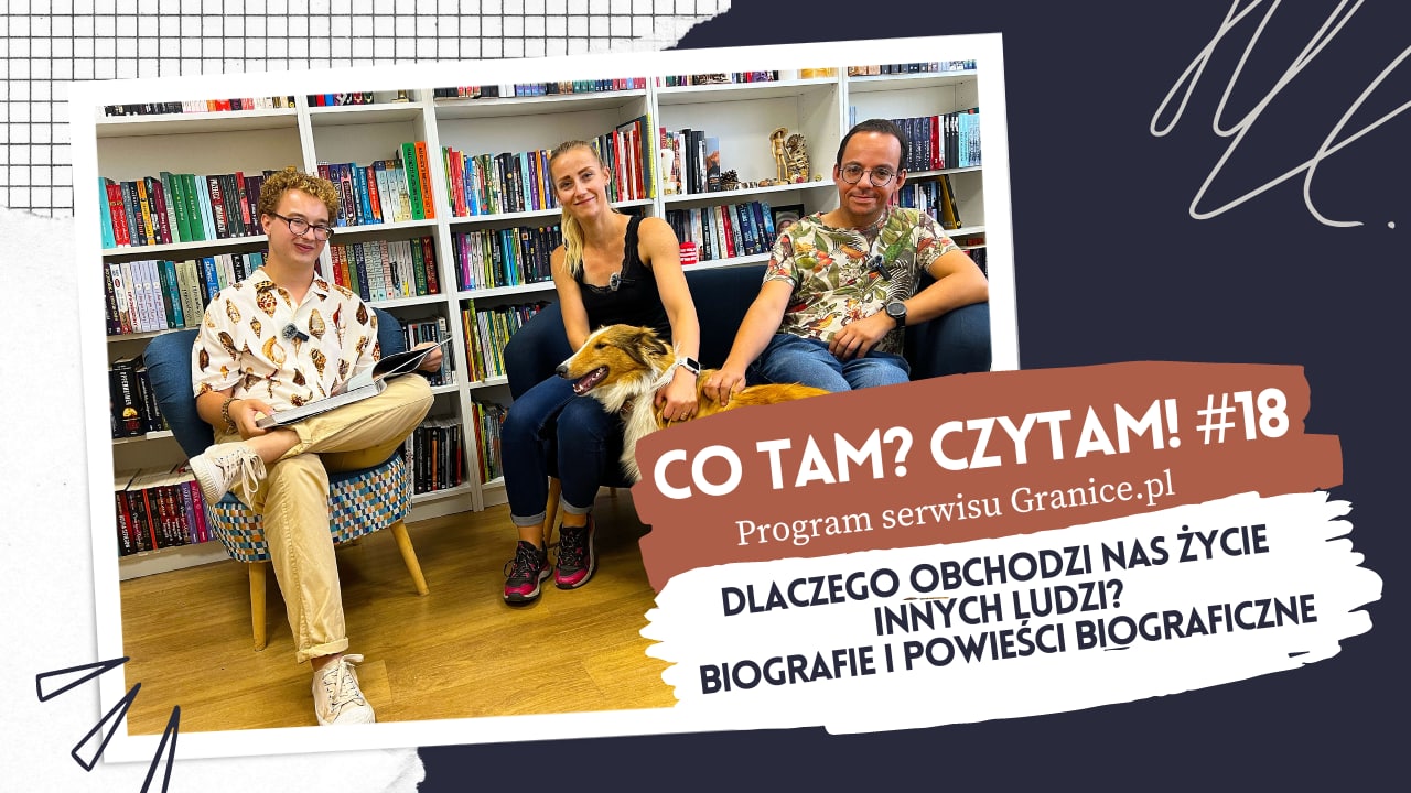 News Dlaczego obchodzi nas �ycie innych ludzi? Biografie i powie�ci biograficzne. Oto 18. odcinek podcastu „Co tam? Czytam!