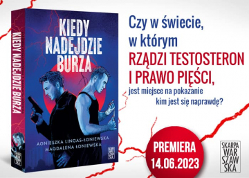 News Czy w �wiecie, w kt�rym rz�dzi testosteron i prawo pi�ci, jest miejsce na pokazanie, kim jest si� naprawd�?�„Kiedy nadejdzie burza