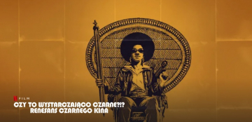 News Czy to wystarczaj�co czarne?!?: Renesans czarnego kina - film dokumentalny o zmianach w kinie, ju� na Netflix 