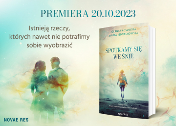 News Istniej� rzeczy, kt�rych nawet nie potrafimy sobie wyobrazi�. „Spotkamy si� we �nie