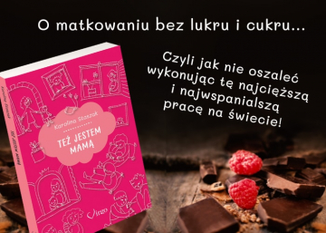 News O matkowaniu bez lukru i cukru. „Te� jestem mam�