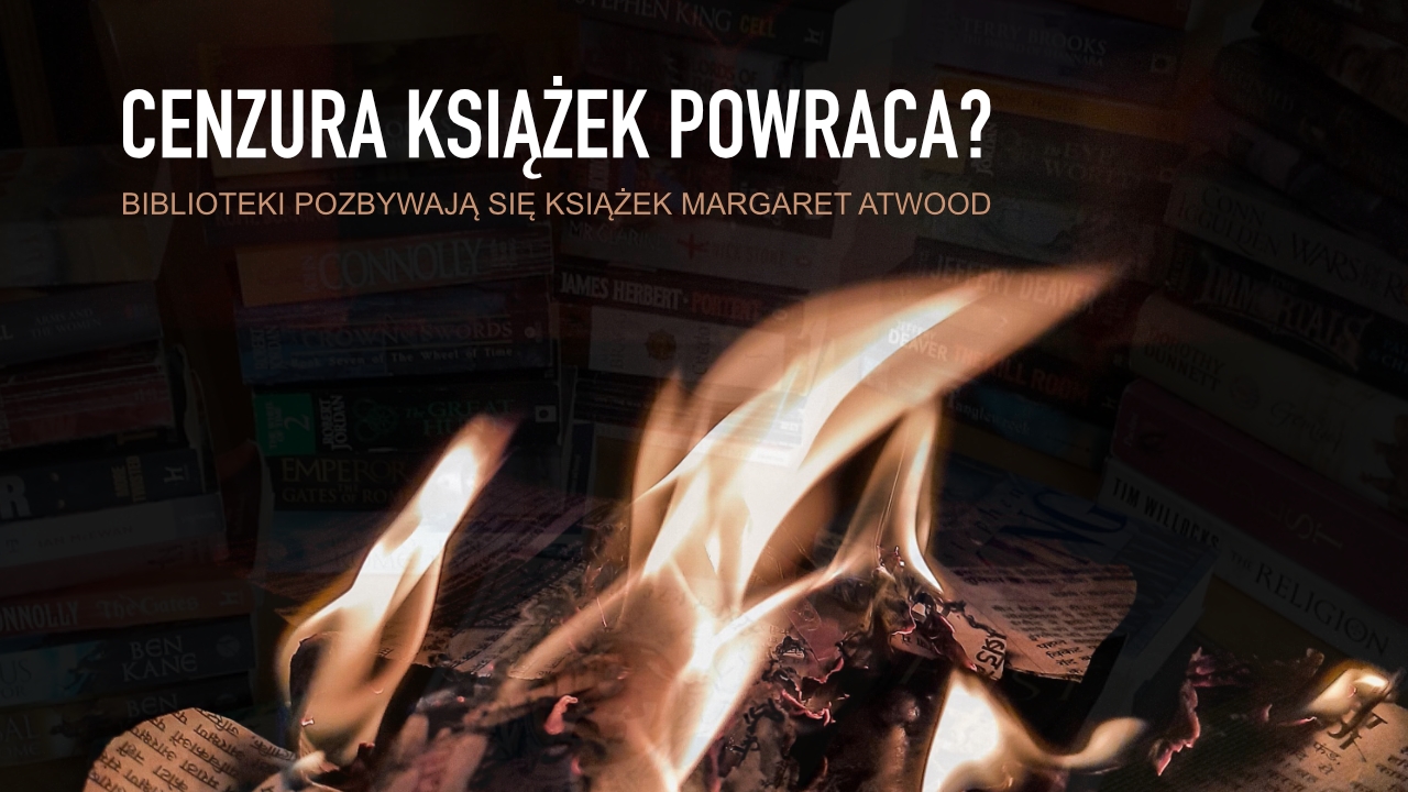 News Cenzura ksi��ek powraca? Biblioteki masowo usuwaj� popularne bestsellery m.in. Sarah J. Maas i Margaret Atwood