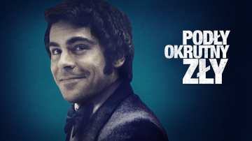 News  Pod�y, okrutny, z�y - biograficzny film przedstawiaj�cy posta� wielokrotnego mordercy Teda Bundy'ego