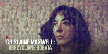 News Ghislaine Maxwell: Obrzydliwie bogata - dokument Netfliksa o wsp�lniczce Jeffreya Epsteina, przest�pcy seksualnego 