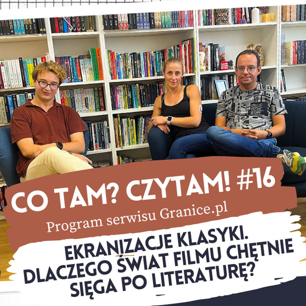 News Ekranizacje klasyki. Dlaczego �wiat filmu ch�tnie si�ga po literatur�? Szesnasty odcinek podcastu 