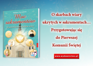 News Przygotowuj�c si� do Pierwszej Komunii �wi�tej. „Moc sakrament�w. W poszukiwaniu skarb�w wiary