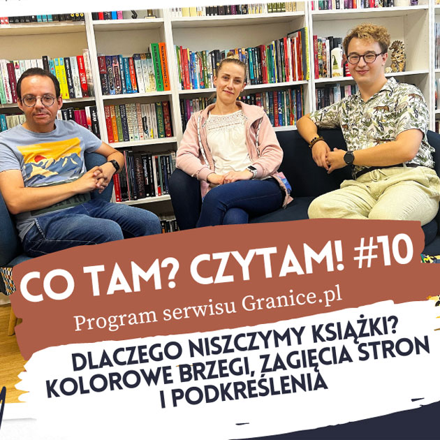 News Dlaczego NISZCZYMY ksi��ki? Barwione brzegi, zagi�cia stron i podkre�lenia. Dziesi�ty odcinek podcastu „Co tam? Czytam!