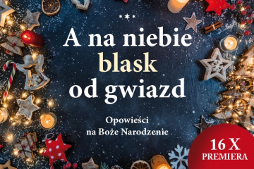 News Opowie�ci na Bo�e Narodzenie. „A na niebie blask od gwiazd