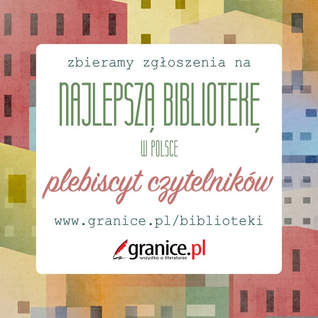 News Rusza III edycja plebiscytu „Najlepsza biblioteka w Polsce”! Zg�o� swoj� bibliotek�