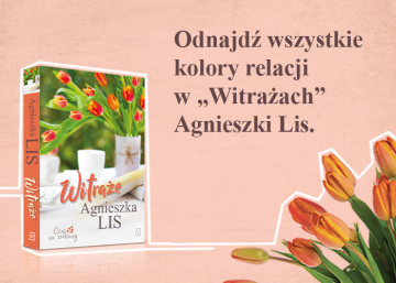 News Na swoich warunkach. Przeczytaj fragment powie�ci Agnieszki Lis „Witra�e”