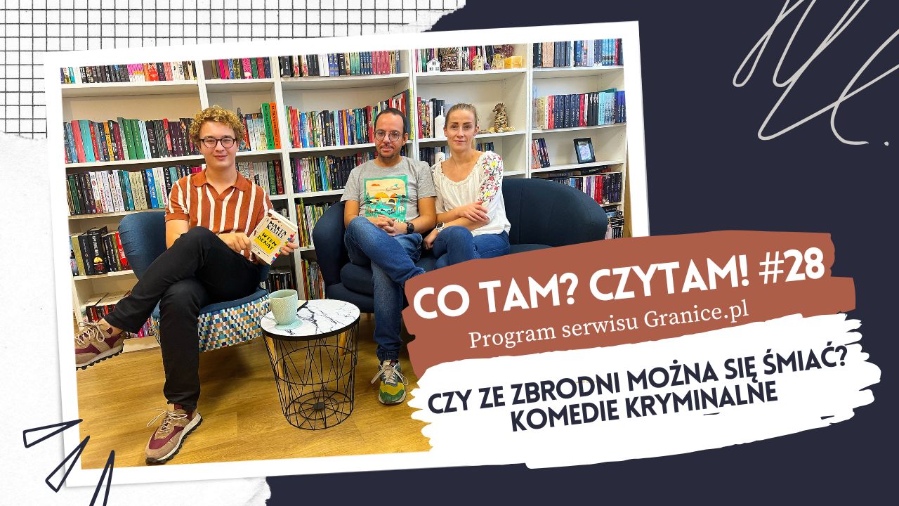 News Czy ze zbrodni mo�na si� �mia�? Komedie kryminalne. Oto 28. odcinek podcastu „Co tam? Czytam!