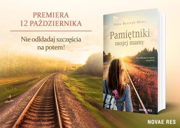 News Nie odk�adaj szcz�cia na potem! „Pami�tniki mojej mamy