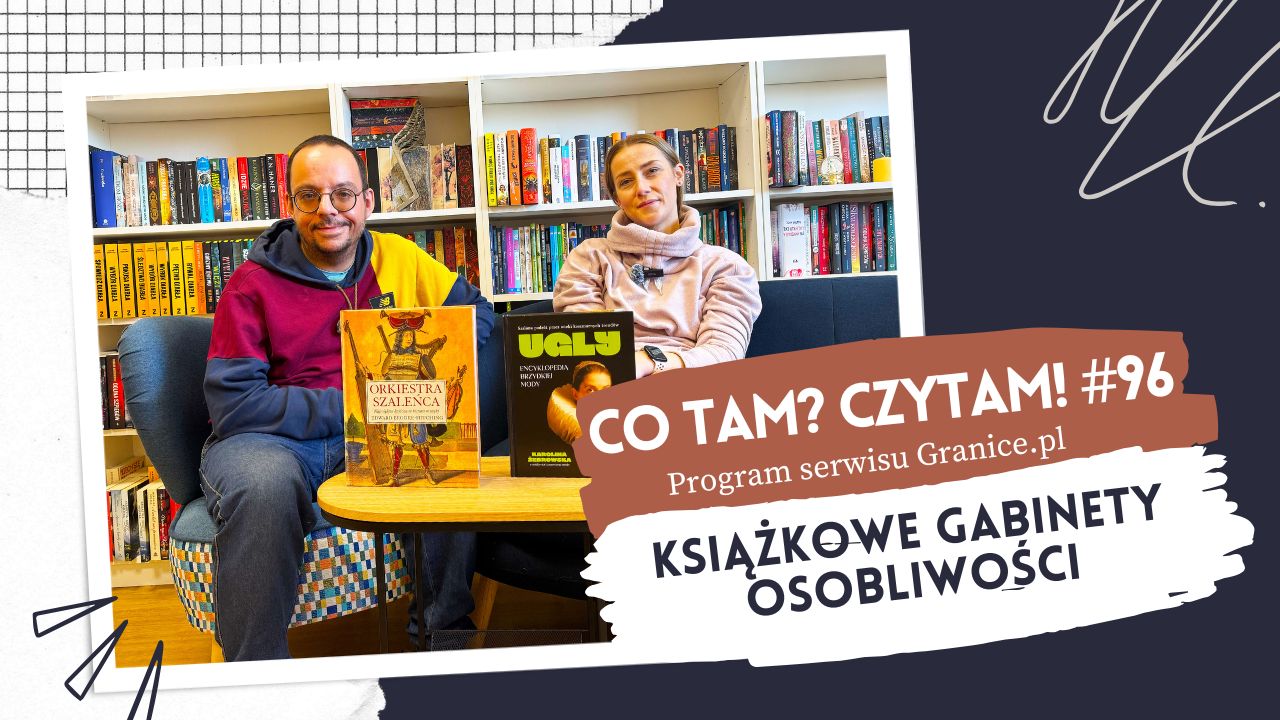 News Ksi��kowe gabinety osobliwo�ci. Co tam? Czytam! #96