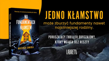 News Porywaj�cy thriller obyczajowy, kt�ry wci�ga bez reszty. „Na fundamentach k�amstw