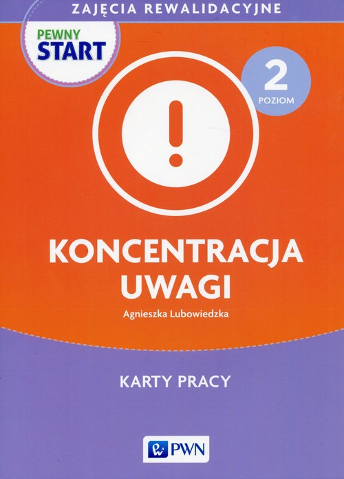 Zajęcia Rewalidacyjne Rewalidacja Gimnazjum Karty Pracy Do Druku Pewny Start. Zajęcia rewalidacyjne. Poziom 2. Koncentracja uwagi. Karty