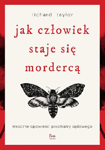 Jak człowiek staje się mordercą. Mroczne opowieści psychiatry sądowego - książka