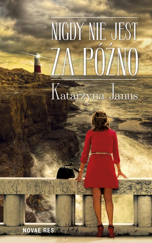 Nigdy nie jest za późno - Katarzyna Janus - książka, recenzja, streszczenie