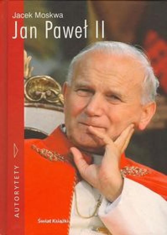 Ile Encyklik Napisał Jan Paweł Ii Jan Paweł II (2559302) - Jacek Moskwa - książka, recenzja, streszczenie