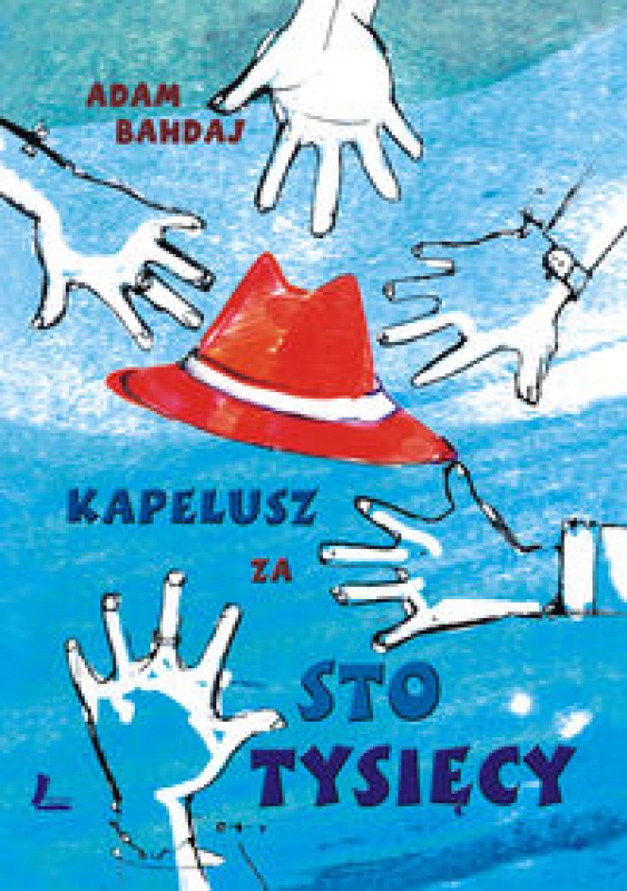 Kapelusz Za Sto Tysięcy Streszczenie Kapelusz za sto tysięcy (189855) - Adam Bahdaj - książka, recenzja