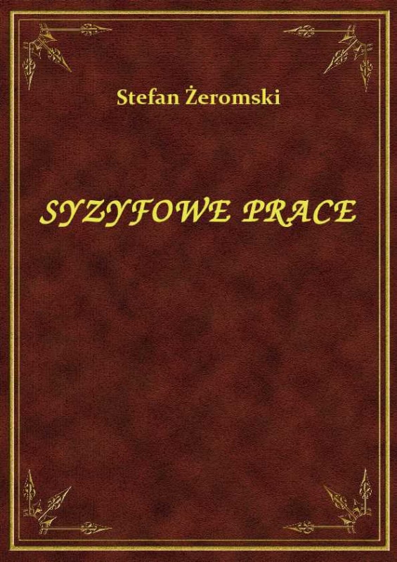 Nauczyciel Języka Polskiego Syzyfowe Prace Syzyfowe prace - Stefan Żeromski - książka, recenzja, streszczenie