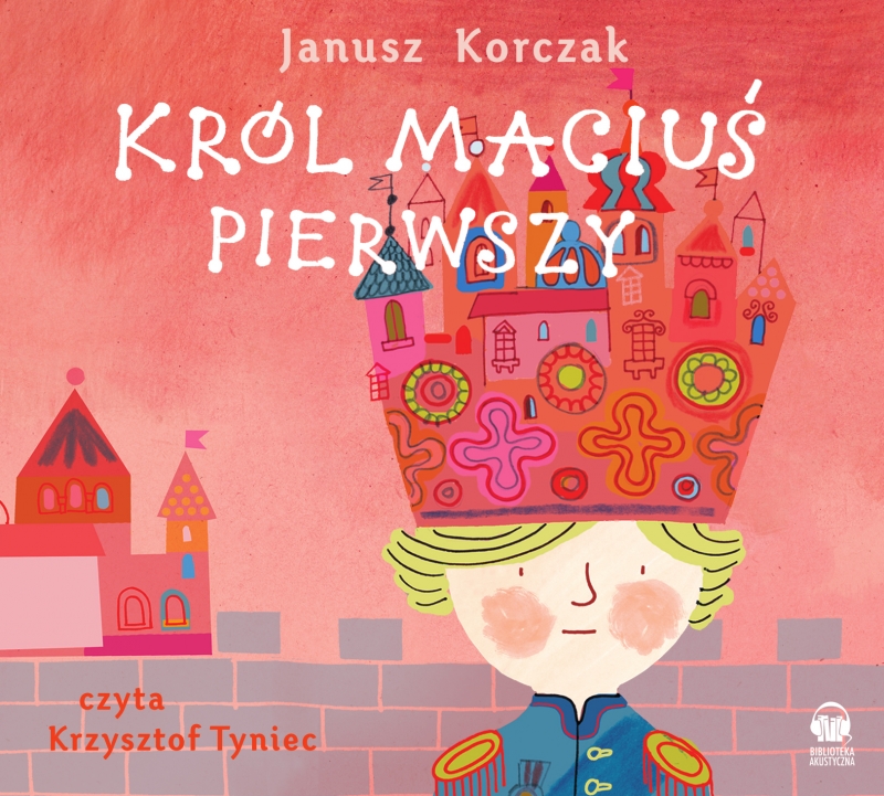 Audiobook Król Maciuś Pierwszy Za Darmo Król Maciuś Pierwszy. Audiobook (6017354) - Janusz Korczak - książka
