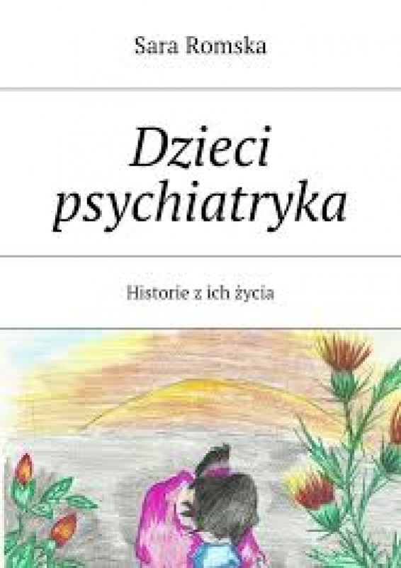 Dzieci psychiatryka.Historie z ich życia - Sara Romska - książka