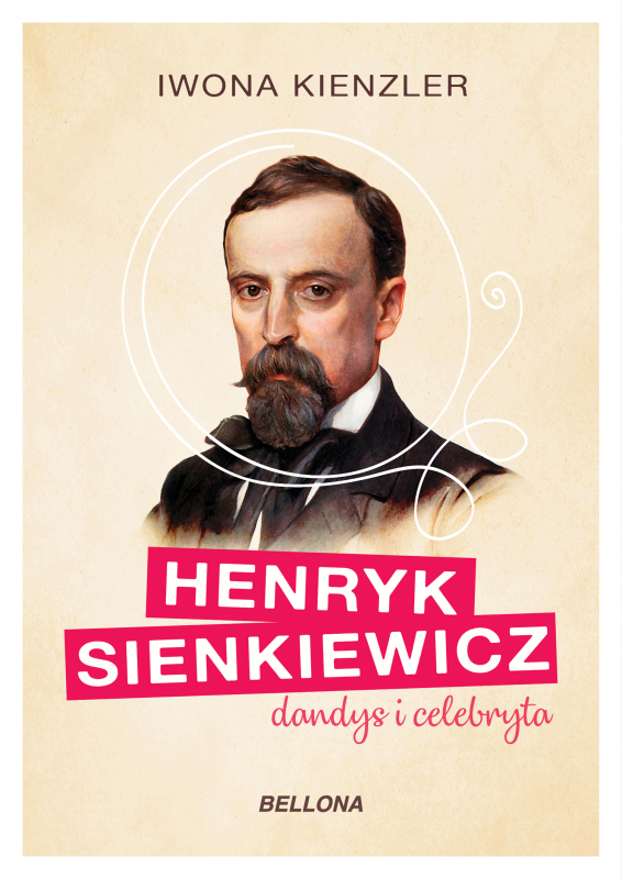 Mój Dziwny Sienkiewicz Streszczenie Tekstu Henryk Sienkiewicz dandys i celebryta (6166826) - Iwona Kienzler