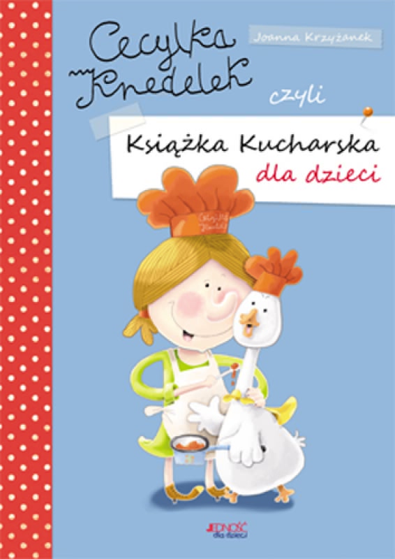 Książka Kucharska Dla Dzieci Przepisy Cecylka Knedelek czyli książka kucharska dla dzieci (212852) - Joanna