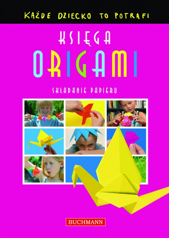 Księga origami. Każde dziecko to potrafi - Praca Zbiorowa - książka