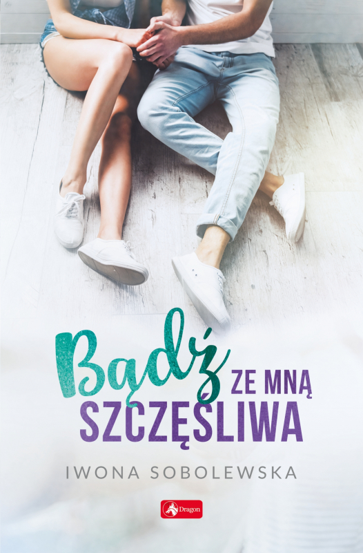 Silna I Szczęśliwa Książka Opinie Bądź ze mną szczęśliwa (6141367) - Iwona Sobolewska - książka, recenzja