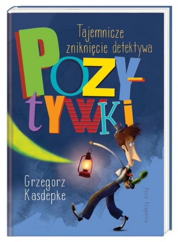 Detektyw Pozytywka Ksiazka Pdf Chomikuj Tajemnicze zniknięcie detektywa Pozytywki - Grzegorz Kasdepke - książka