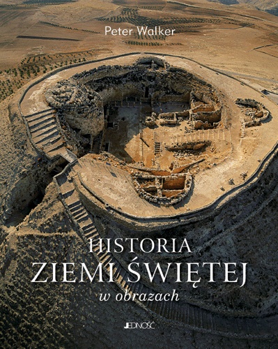 Historia Ziemi Świętej w obrazach (3104463) - Peter Walker - książka ...